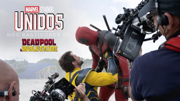 thumbnail - Unidos: Nos Bastidores de Deadpool & Wolverine