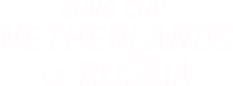 Euro Cup: Netherlands vs. Russia