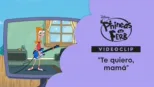 thumbnail - "Te quiero, mamá" | Phineas y Ferb Videoclip