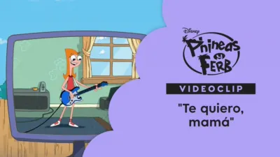 "Te quiero, mamá" | Phineas y Ferb Videoclip