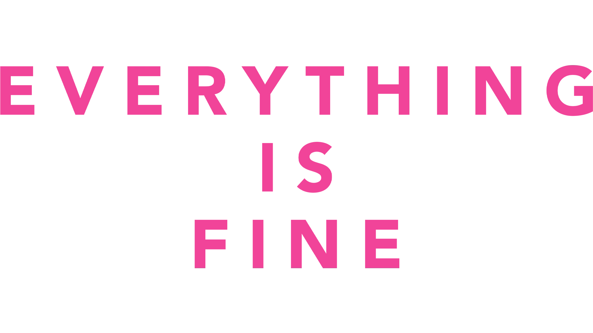 Everything Is Fine