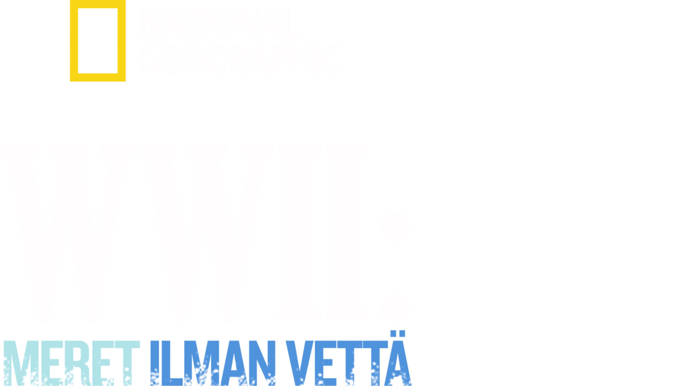 WWII: Meret ilman vettä