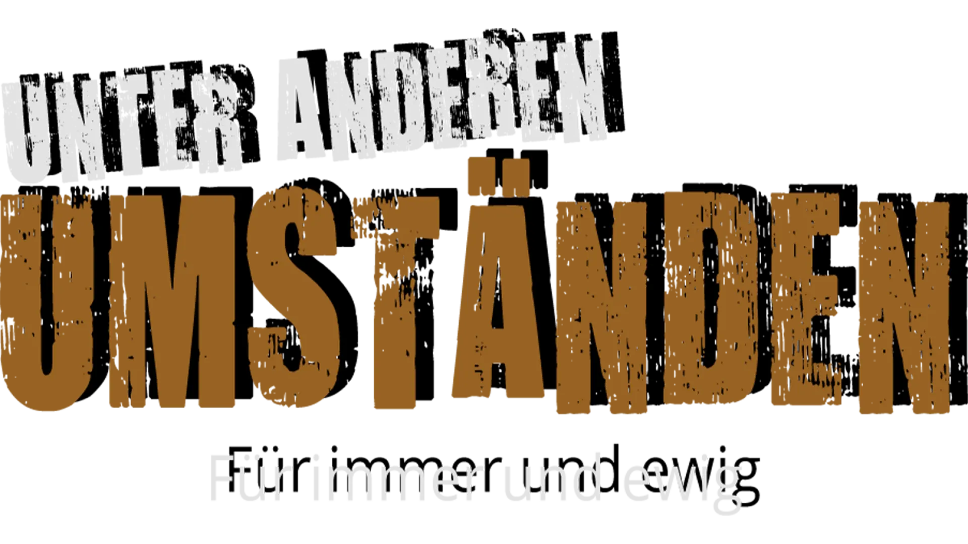 Unter anderen Umständen - Für immer und ewig