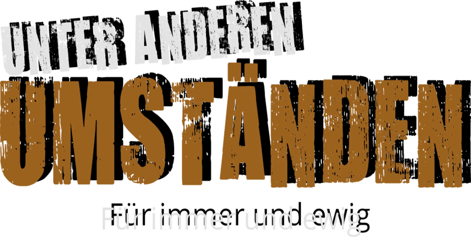 Unter anderen Umständen - Für immer und ewig