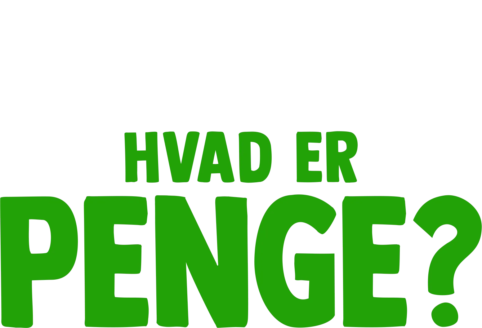 Gafli har et spørgsmål: Hvad er penge?