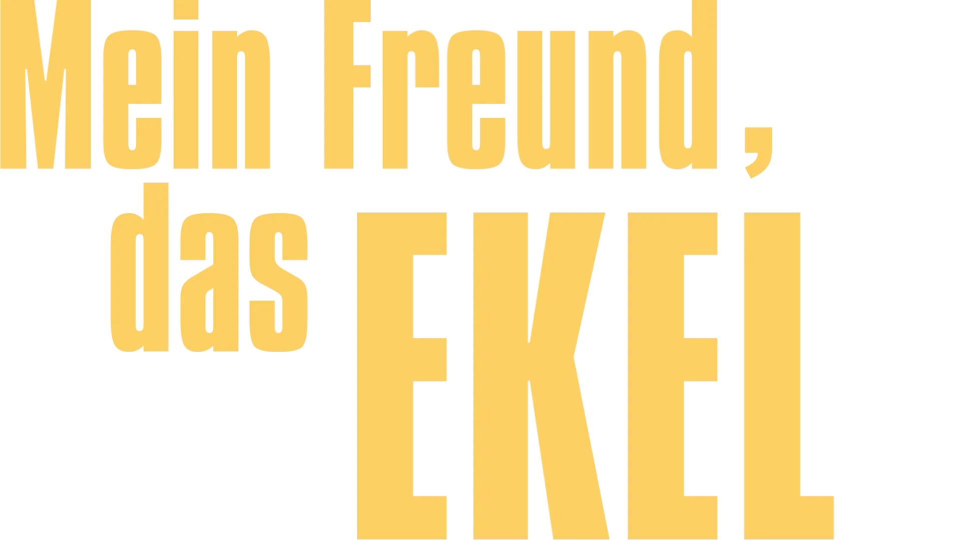 Mein Freund, das Ekel