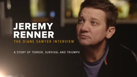 thumbnail - Jeremy Renner: The Diane Sawyer Interview -- A Story of Terror, Survival and Triumph
