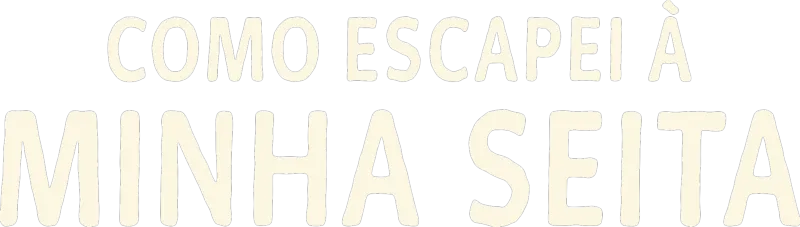 Como Escapei à Minha Seita