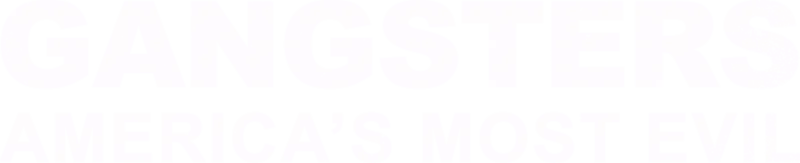 Gangsters: America's Most Evil