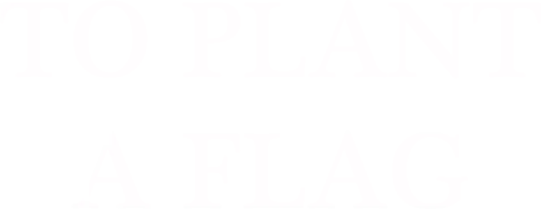 To Plant a Flag