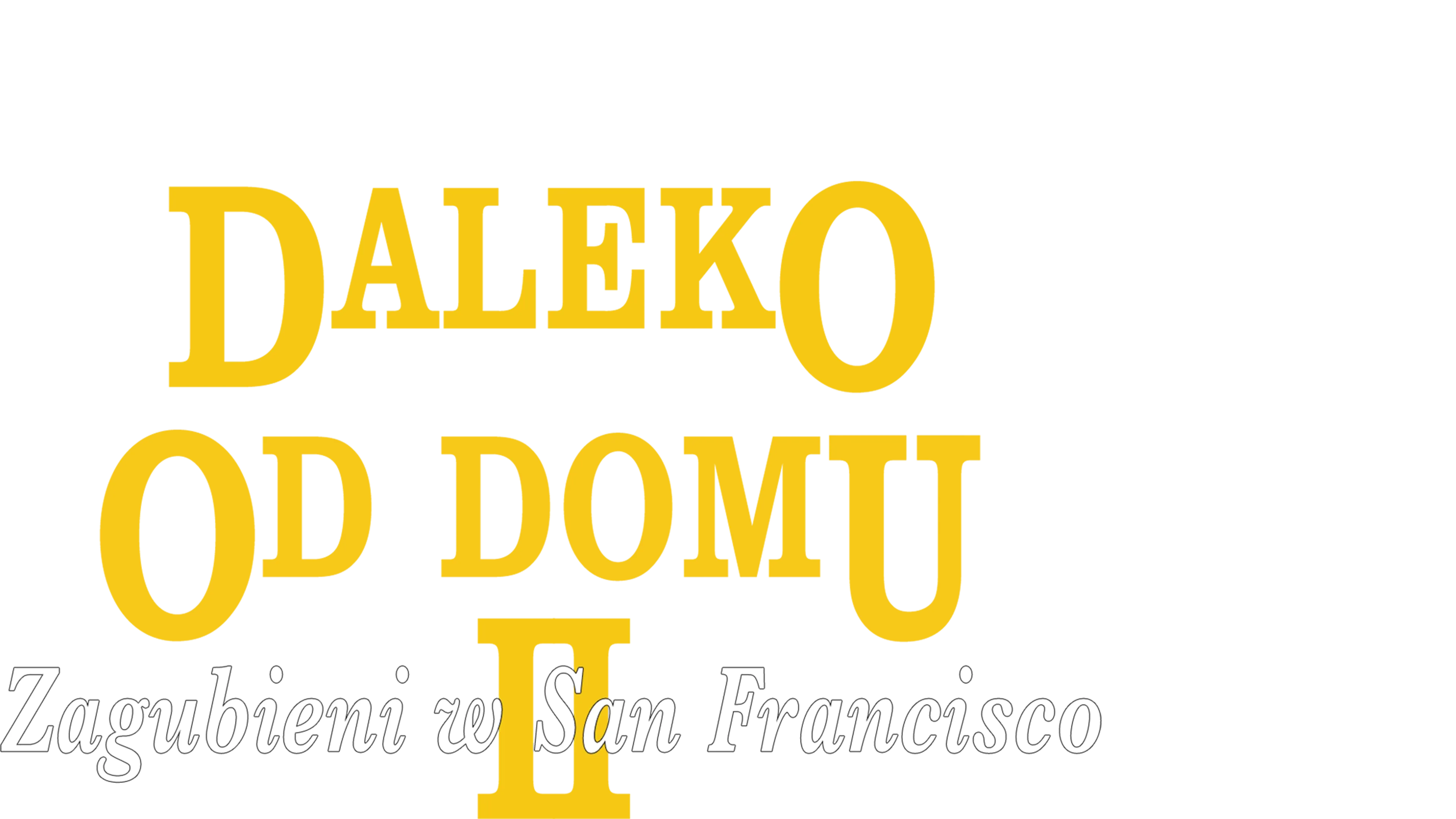 Daleko od domu 2: Zagubieni w San Francisco