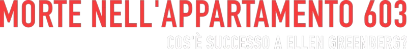 Morte nell'appartemento 603: cos'è successo a Ellen Greenberg?
