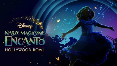 Nasze magiczne Encanto w Hollywood Bowl