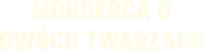 Morderca o dwóch twarzach