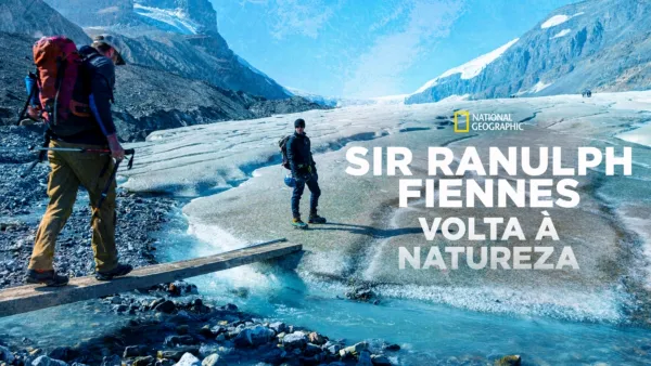 thumbnail - Sir Ranulph Fiennes: Volta à Natureza