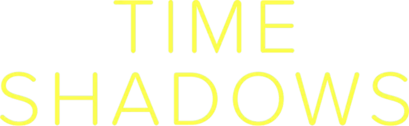 Time Shadows