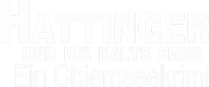 Hattinger und die kalte Hand - Ein Chiemseekrimi
