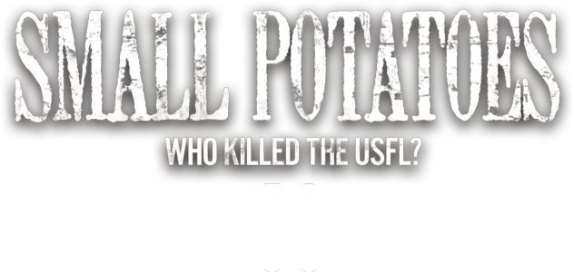 Small Potatoes: Who Killed The USFL?