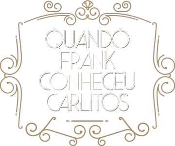 Quando Frank Conheceu Carlitos