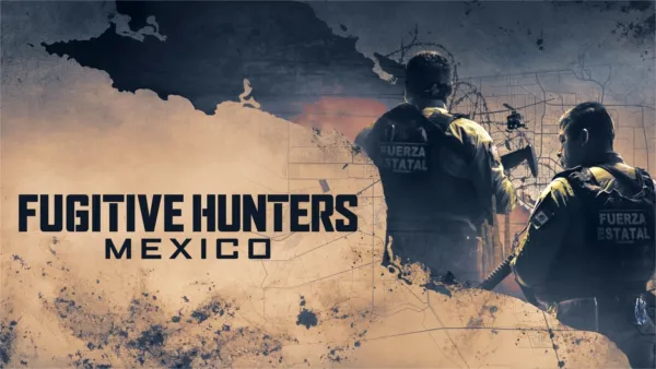 thumbnail - Fugitive Hunters Mexico