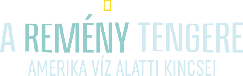 A remény tengere: Amerika víz alatti kincsei