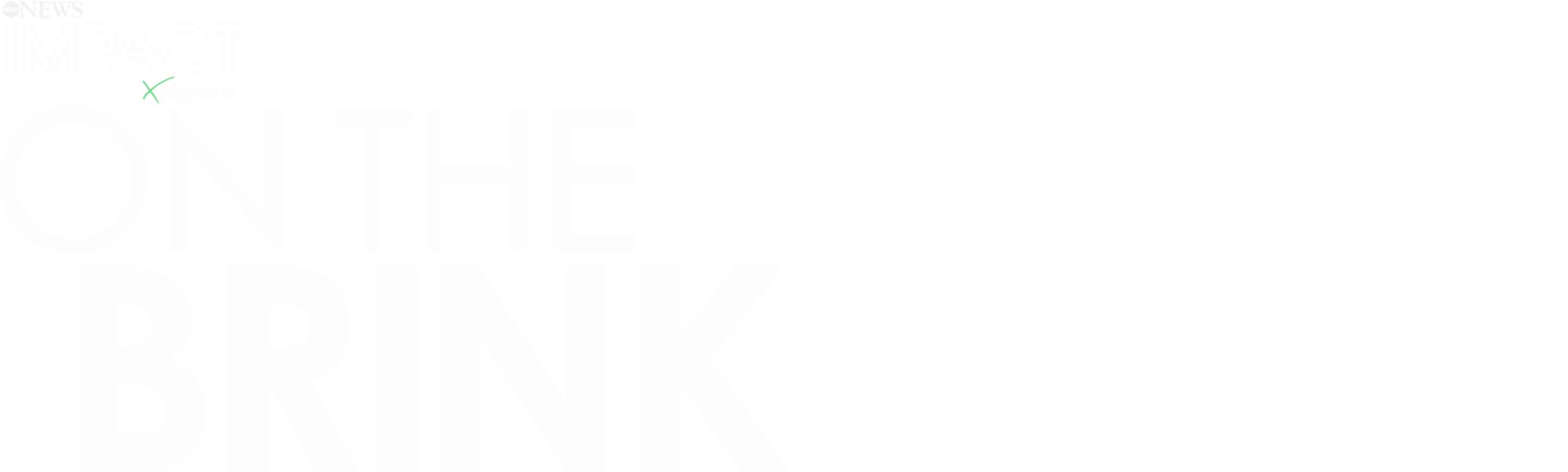 ⁦IMPACT x Nightline: On the Brink⁩