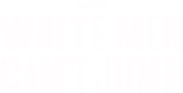White Men Can't Jump