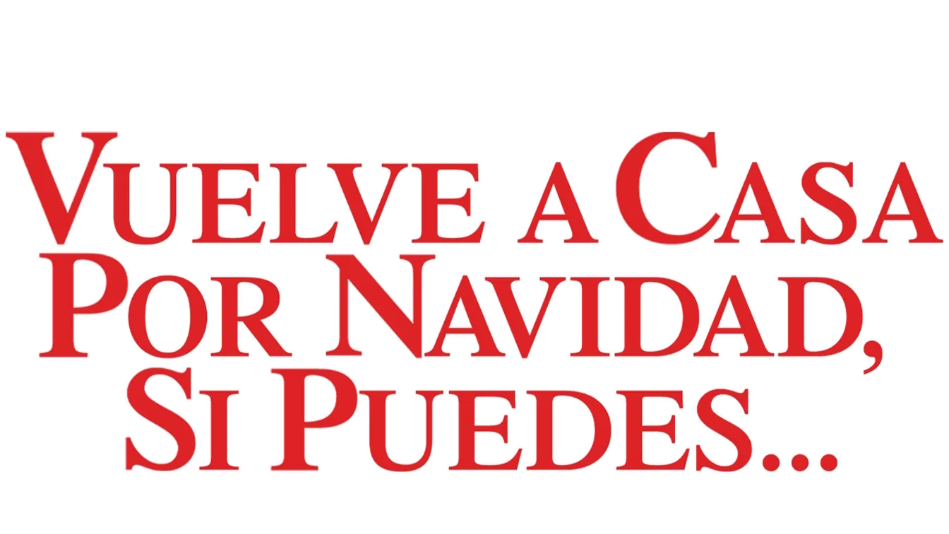 Vuelve a casa por Navidad... si puedes