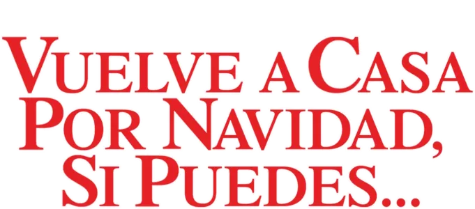 Vuelve a casa por Navidad... si puedes