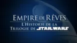 thumbnail - Empire de rêves : L'histoire de la trilogie de Star Wars