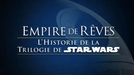 thumbnail - Empire de rêves : L'histoire de la trilogie de Star Wars