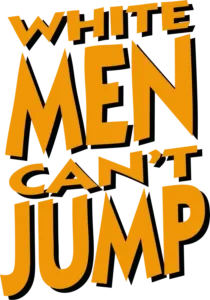 White Men Can't Jump