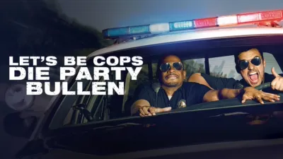 LET´S BE COPS – DIE PARTY BULLEN