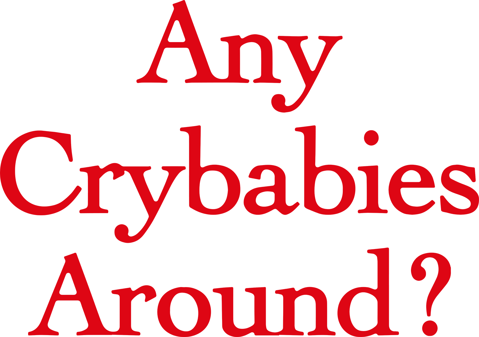 Any Crybabies Around?