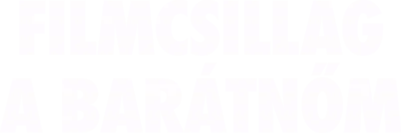Filmcsillag a barátnőm
