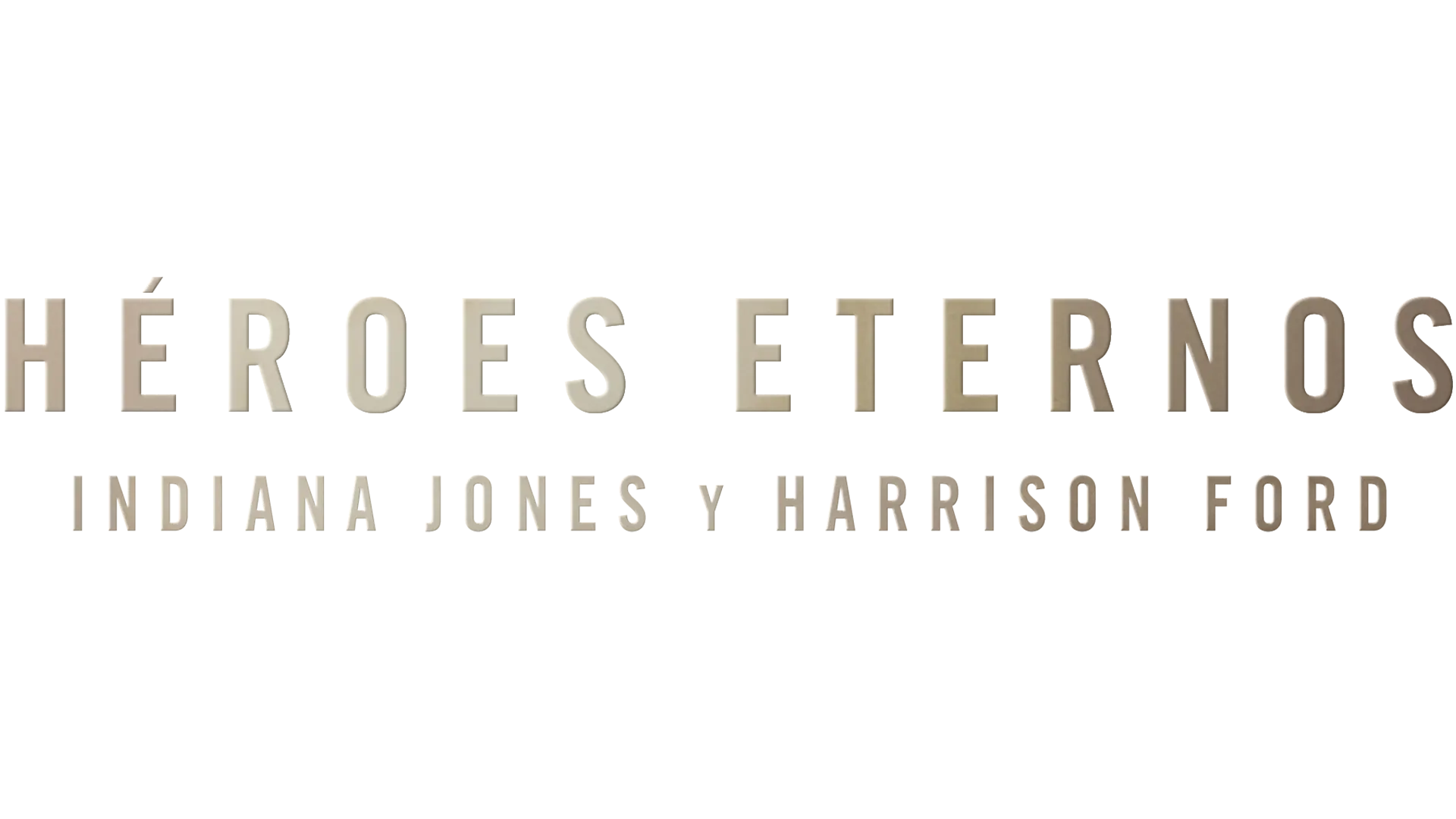 Héroes eternos: Indiana Jones y Harrison Ford