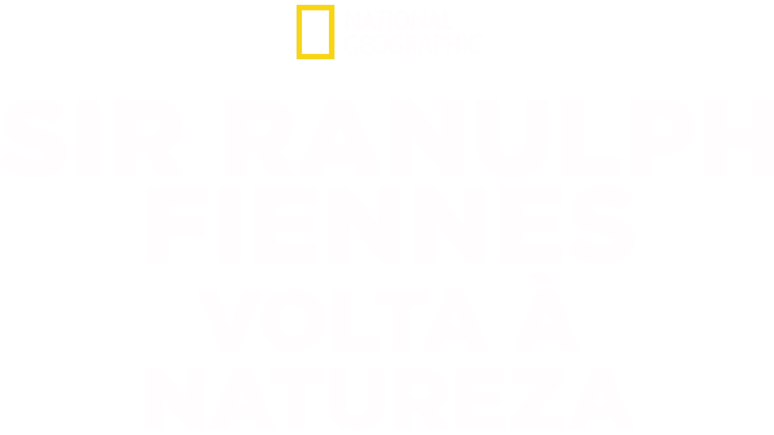 Sir Ranulph Fiennes: Volta à Natureza