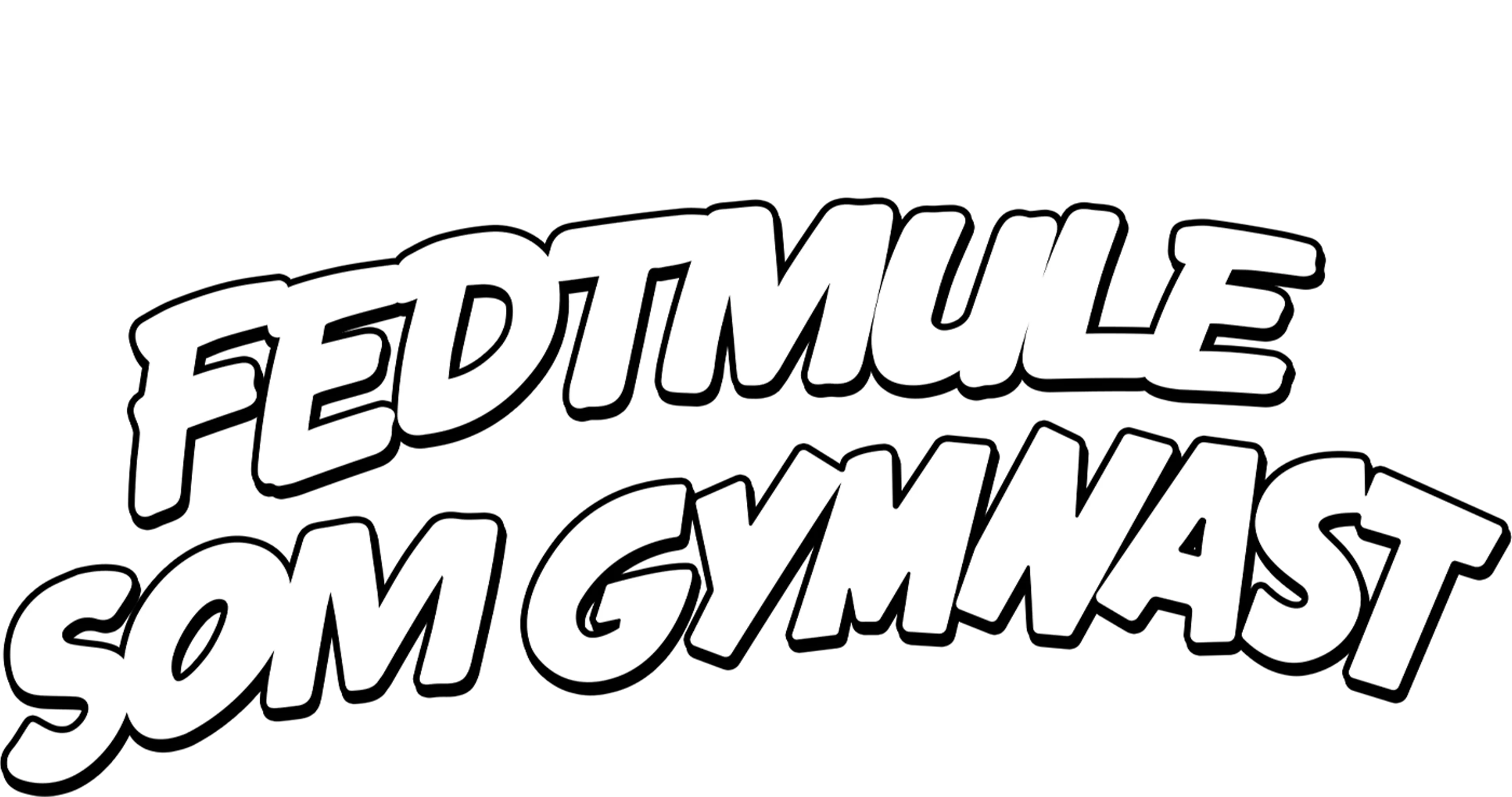 Fedtmule som gymnast