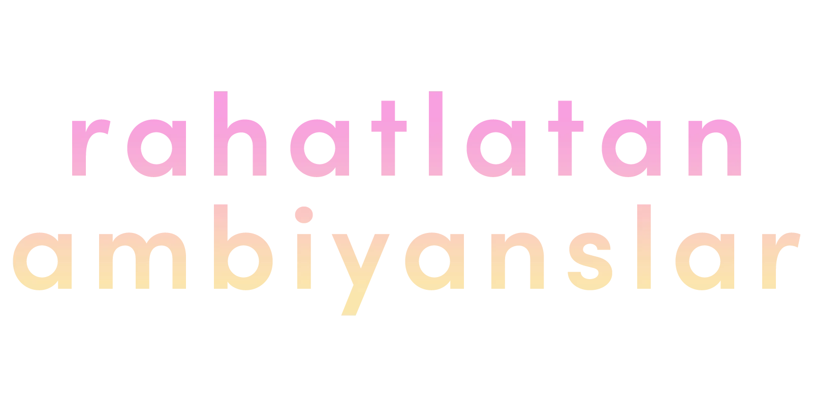 Rahatlatan Ambiyanslar