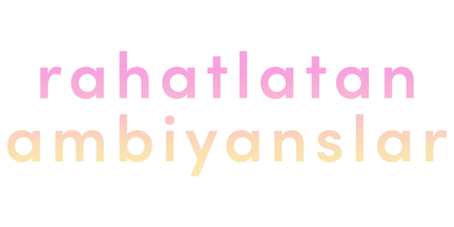 Rahatlatan Ambiyanslar