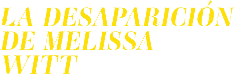 La desaparición de Melissa Witt