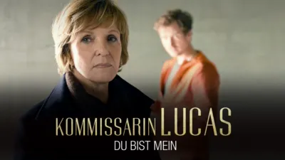 Kommissarin Lucas - Du bist mein
