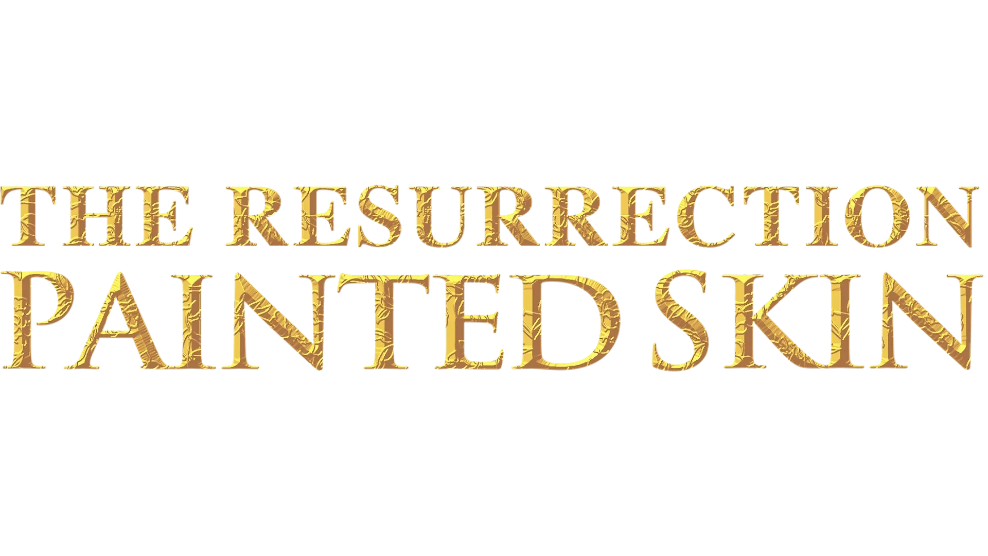 Painted Skin: The Resurrection