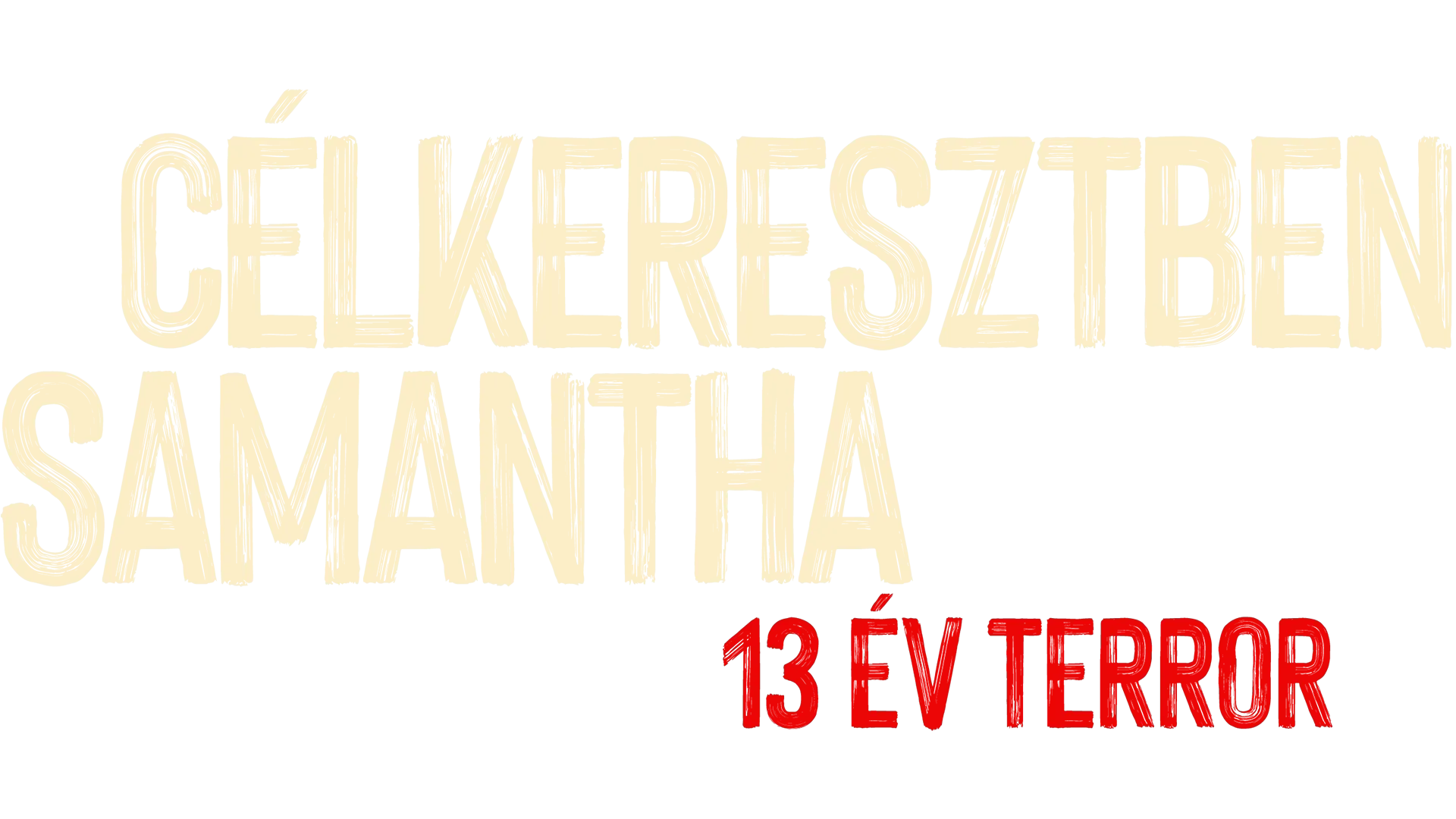 Célkeresztben Samantha: 13 év terror