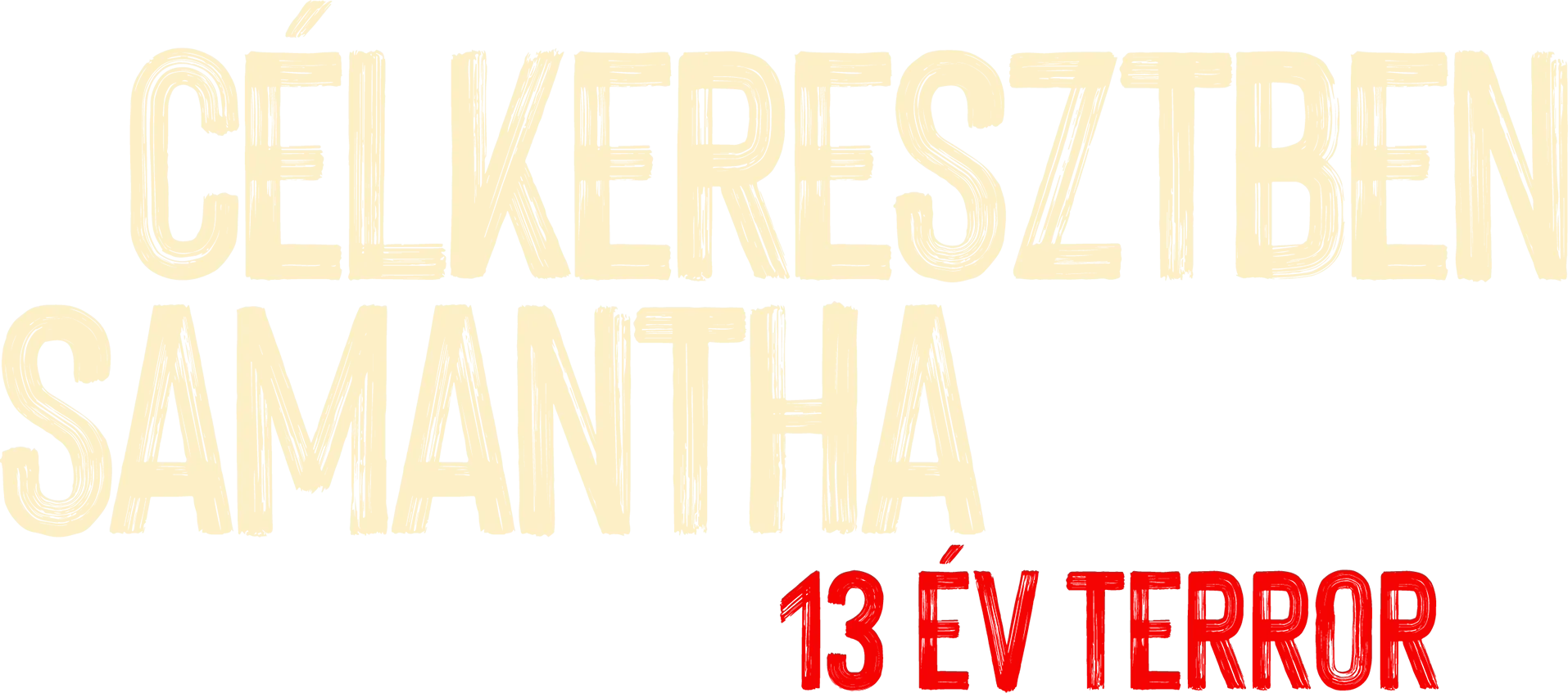 Célkeresztben Samantha: 13 év terror