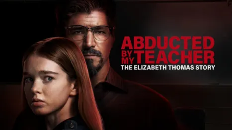 thumbnail - Abducted By My Teacher: The Elizabeth Thomas Story