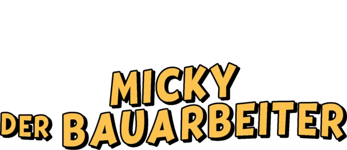 Micky, der Bauarbeiter