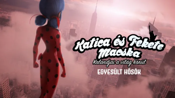 thumbnail - Katica és Fekete Macska kalandjai a világ körül: Egyesült Hősök
