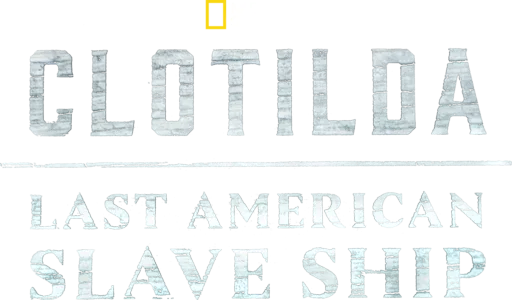 Clotilda: Last American Slave Ship