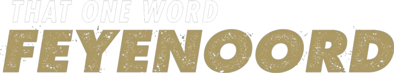 That One Word - Feyenoord